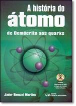 A História do Átomo: de Demócrito Aos Quarks - CIENCIA MODERNA A História do Átomo: de Demócrito Aos Quarks - CIENCIA MODERNA