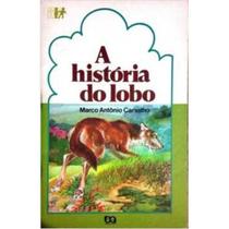 A História do Lobo Marco Antônio Carvalho Editora Ática