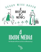 A História do Mundo (volume 2) - A Idade Média: Da queda de Roma ao início da Renascença