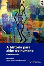 A História Para Alem do Humano A História Para Alem do Humano