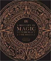A history of magic, witchcraft and the occult A history of magic, witchcraft and the occult
