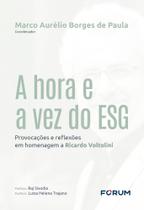 A Hora e a Vez do ESG - Provocações e Reflexões Em Homenagem a Ricardo Voltolini A Hora e a Vez do ESG - Provocações e Reflexões Em Homenagem a Ricardo Voltolini