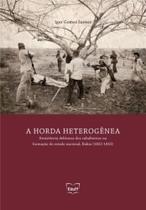 A horda heterogênea: Resistência delituosa dos subalternos na formação do Estado Nacional, Bahia (1822-1853)
