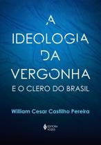 A Ideologia da Vergonha e o Clero do Brasil
