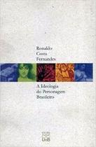 A ideologia do personagem brasileiro - Editora UnB A ideologia do personagem brasileiro - Editora UnB