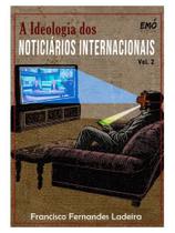 A ideologia dos noticiários internacionais - vol. 2