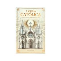 A igreja católica - Cristo vivo e presente entre nós
