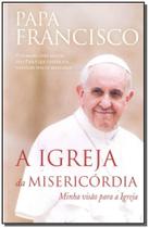 A Igreja da Misericórdia - COMPANHIA DAS LETRAS - GRUPO CIA DAS LETRAS A Igreja da Misericórdia - COMPANHIA DAS LETRAS - GRUPO CIA DAS LETRAS