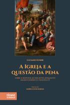 A Igreja e a Questão da Pena: sobre a resposta ao negativo, enquanto desafio jurídico e teológico - Tirant Lo Blanch A Igreja e a Questão da Pena: sobre a resposta ao negativo, enquanto desafio jurídico e teológico - Tirant Lo Blanch