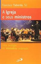 A Igreja e Seus Ministros - Paulus editora