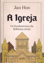 A Igreja Os fundamentos da Reforma cristã