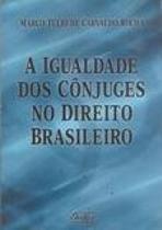 A Igualdade Dos Conjuges No Direito Brasileiro