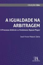 A igualdade na arbitragem o processo arbitral e o fenômeno repeat player