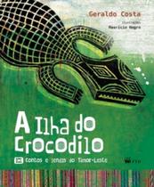 A ilha do crocodilo - contos e lendas do timor-leste: contos e lendas do timor-leste