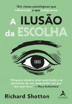 A ilusão da escolha A ilusão da escolha