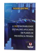 A (im)penhorabilidade dos valores aplicados em planos de previdência privada - 2024 A (im)penhorabilidade dos valores aplicados em planos de previdência privada - 2024