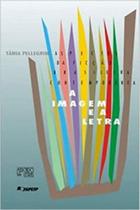 A imagem e a letra - MERCADO DE LETRAS A imagem e a letra - MERCADO DE LETRAS