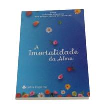A imortalidade da alma evelyn série conhecendo o espiritismo - LETRA ESPIRITA