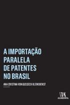 A importação paralela de patentes no Brasil A importação paralela de patentes no Brasil