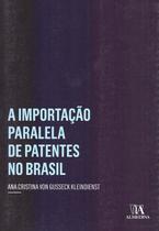 A Importação Paralela de Patentes no Brasil paperback Kleindienst, Ana cr