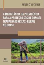 A importância da previdência para a proteção social dos(as) trabalhadores(as) rurais no Brasil