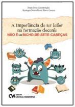 A importância de ser leitor na formação docente Não É um bicho-de-sete-cabeças