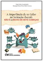 A importância de ser leitor na formação docente Não É um bicho-de-sete-cabeças
