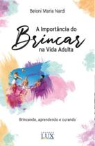 A Importância Do Brincar Na Vida Adulta
