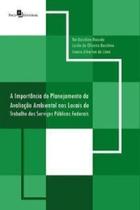 A importância do planejamento da avaliação ambiental nos locais de trabalho dos serviços públicos federais - PACO EDITORIAL A importância do planejamento da avaliação ambiental nos locais de trabalho dos serviços públicos federais - PACO EDITORIAL