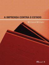 A imprensa contra o estado - MAUAD X A imprensa contra o estado - MAUAD X