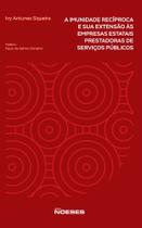 A Imunidade Recíproca E Sua Extensão Às Empresas Estatais Prestadoras De Serviços Públicos - NOESES EDITORA A Imunidade Recíproca E Sua Extensão Às Empresas Estatais Prestadoras De Serviços Públicos - NOESES EDITORA