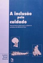 A inclusão pelo cuidado: manual teórico-prático para o cuidado de portadores de deficiência física - PUC MINAS
