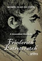 A Inconcebível História de Friederich Estrotoratch