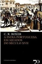 A Índia portuguesa em meados do século XVII A Índia portuguesa em meados do século XVII