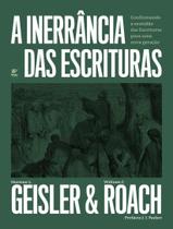 a Inerrância Das Escrituras - Confirmando a Exatidão Das Escrituras Para Uma Nova Geração a Inerrância Das Escrituras - Confirmando a Exatidão Das Escrituras Para Uma Nova Geração