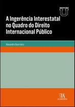 A Ingerência Interestatal no Quadro do Direito Internacional Público - Almedina