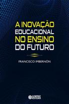 A Inovação Educacional no Ensino do Futuro A Inovação Educacional no Ensino do Futuro