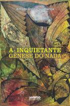 A Inquietante Gênese Do Nada