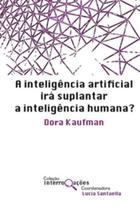 A inteligência artificial irá suplantar a inteligência humana