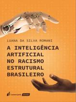 A inteligência artificial no racismo estrutural brasileiro - 2023