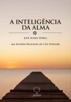 a Inteligência Da Alma - 144 Avenidas Neuronais Até o Eu Profundo