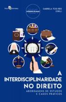 A Interdisciplinaridade no Direito: Abordagens de Estudos e Casos Práticos - Paco Editorial