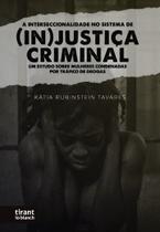 A Interseccionalidade no Sistema de InJustiça Criminal um estudo sobre mulheres condenadas por tráfico de drogas