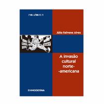 A Invasão Cultural Norte-Americana - Coleção Polêmica - Editora Moderna