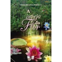 A inveja da flor - SCORTECCI EDITORA