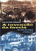 A invenção da favela: do mito de origem a favela.com - EDITORA FGV A invenção da favela: do mito de origem a favela.com - EDITORA FGV