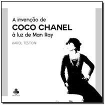 A invencao de coco chanel a luz de man ray - CLUBE DE AUTORES