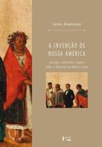 A invenção de nossa américa: obsessões, narrativas e debates sobre a identidade da américa latina
