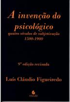 A invenção do psicológico A invenção do psicológico