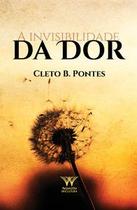 A invisibilidade da dor A invisibilidade da dor
